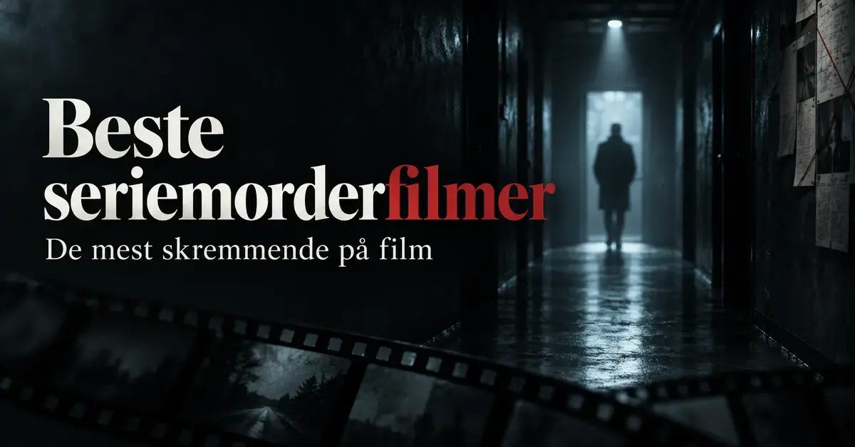 Mørk filmillustrasjon med en anonym silhuett i en opplyst korridor, en filmstripe og teksten «Beste seriemorderfilmer – De mest skremmende på film».